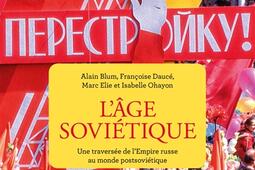 L'âge soviétique : une traversée de l'Empire russe au monde postsoviétique.jpg