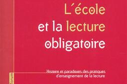 L'école et la lecture obligatoire : histoire et paradoxes des pratiques d'enseignement de la lecture.jpg