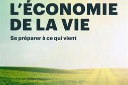 L'économie de la vie : se préparer à ce qui vient.jpg