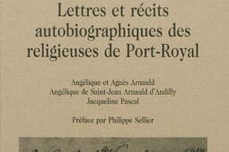 L'écriture de soi : lettres et récits autobiographiques des religieuses de Port-Royal : Angélique et Agnès Arnauld, Angélique de Saint-Jean, Arnaud d'Andilly, Jacqueline Pascal.jpg