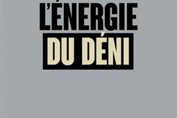 L'énergie du déni : comment la transition énergétique va augmenter les émissions de CO2.jpg