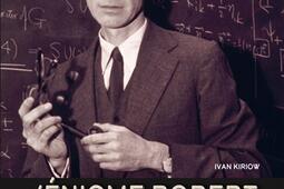 L'énigme Robert Oppenheimer : partez à la découverte de ce grand scientifique, qui fut autant célébré que stigmatisé.jpg