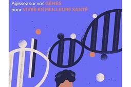 L'épigénétique : agissez sur vos gènes pour vivre en meilleure santé.jpg
