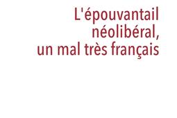 L'épouvantail néolibéral, un mal très français.jpg