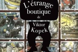 L'étrange boutique de Viktor Kopek.jpg