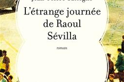 L'étrange journée de Raoul Sévilla.jpg