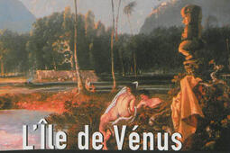 L'île de Vénus : les Européens découvrent Tahiti.jpg