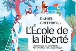 L'Ecole de la liberté : un modèle d'éducation autonome et démocratique.jpg