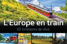 L'Europe en train - 50 itinéraires de rêve.jpg