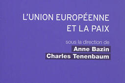 L'Union européenne et la paix : l'invention d'un modèle européen de gestion des conflits.jpg