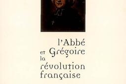 L'abbé Grégoire et la Révolution française : les origines de l'universalisme moderne.jpg