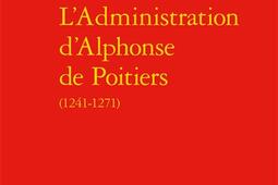 L'administration d'Alphonse de Poitiers : 1241-1271.jpg