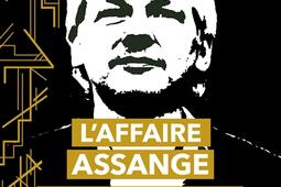 L'affaire Assange : histoire d'une persécution politique.jpg