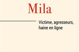 L'affaire Mila : victime, agresseurs, haine en ligne.jpg