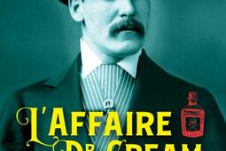 L'affaire du Dr Cream : De Québec à Londres: la traque d'un tueur en série à l'ère victorienne.jpg