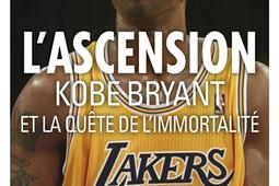L'ascension Kobe Bryant et la quête de l'immortalité.jpg