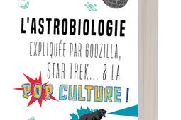 L'astrobiologie expliquée par Godzilla, Star Trek... & la pop culture !.jpg