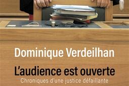 L'audience est ouverte : chroniques d'une justice défaillante.jpg