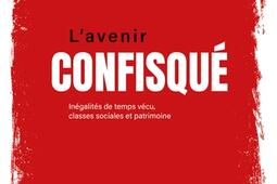 L'avenir confisqué : inégalités de temps vécu, classes sociales et patrimoine.jpg