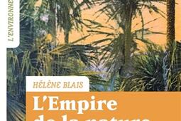 L'empire de la nature : une histoire des jardins botaniques coloniaux (fin XVIIIe siècle-années 1930).jpg