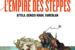 L'empire des steppes : Attila, Gengis-Khan, Tamerlan.jpg