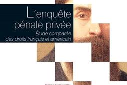 L'enquête pénale privée : étude comparée des droits français et américain.jpg