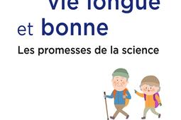 L'espoir d'une vie longue et bonne : les promesses de la science.jpg