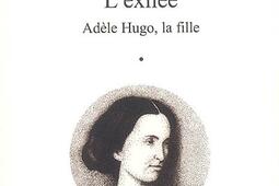 L'exilée : Adèle Hugo, la fille.jpg