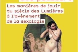 L'harmonie des plaisirs : les manières de jouir du siècle des lumières à l'avènement de la sexologie.jpg