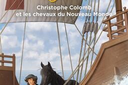 L'histoire au galop. Vol. 4. Christophe Colomb et les chevaux du Nouveau Monde.jpg