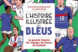 L'histoire illustrée des Bleus : la grande histoire de l'équipe de France du football.jpg