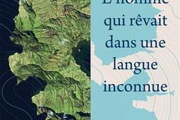 L'homme qui rêvait dans une langue inconnue.jpg