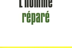 L'homme réparé : espoirs, limites et enjeux de la médecine régénératrice.jpg