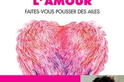 L'incroyable pouvoir de l'amour : faites-vous pousser des ailes.jpg