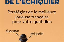 L'intelligence de l'échiquier : stratégies de la meilleure joueuse française pour votre quotidien.jpg