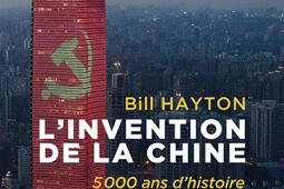 L'invention de la Chine : 5.000 ans d'histoire.jpg