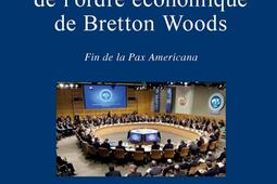 L'obsolescence de l'ordre économique de Bretton Woods : fin de la Pax Americana.jpg