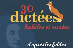 L'orthographe sans problème : 30 dictées habiles et rusées, d'après Les fables de La Fontaine.jpg