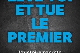 Lève-toi et tue le premier : l'histoire secrète des assassinats ciblés commandités par Israël.jpg