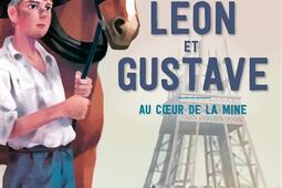 Léon et Gustave : au coeur de la mine.jpg