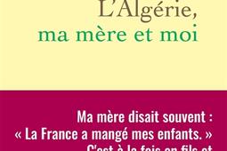 LAlgerie ma mere et moi_Grasset_9782246841678.jpg