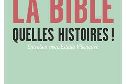 La Bible, quelles histoires ! : entretien avec Estelle Villeneuve.jpg