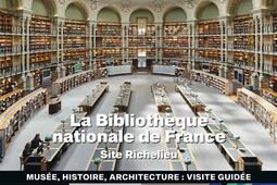 La Bibliothèque nationale de France, site Richelieu : musée, histoire, architecture : visite guidée.jpg