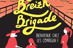 La Breizh brigade. Vol. 1. Bienvenue chez les Corrigan !.jpg