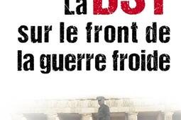 La DST sur le front de la guerre froide.jpg
