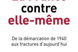 La France contre elle-même : de la démarcation de 1940 aux fractures d'aujourd'hui.jpg