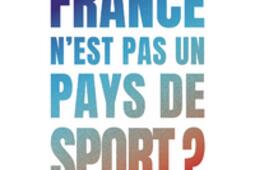 La France nest pas un pays de sport   ce que le_De Boeck superieur_9782807369344.jpg