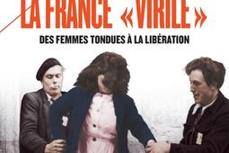 La France virile : des femmes tondues à la Libération.jpg
