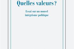 La République ? Quelles valeurs ? : essai sur un nouvel intégrisme politique.jpg