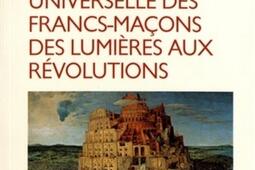 La République universelle des francs-maçons des Lumières aux révolutions.jpg